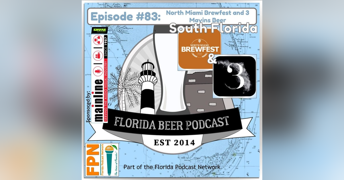 Florida Beer Podcast - Episode 83: North Miami Brewfest and 3 Mavins Beer Florida Beer Podcast - Episode 83: North Miami Brewfest and 3 Mavins Beer