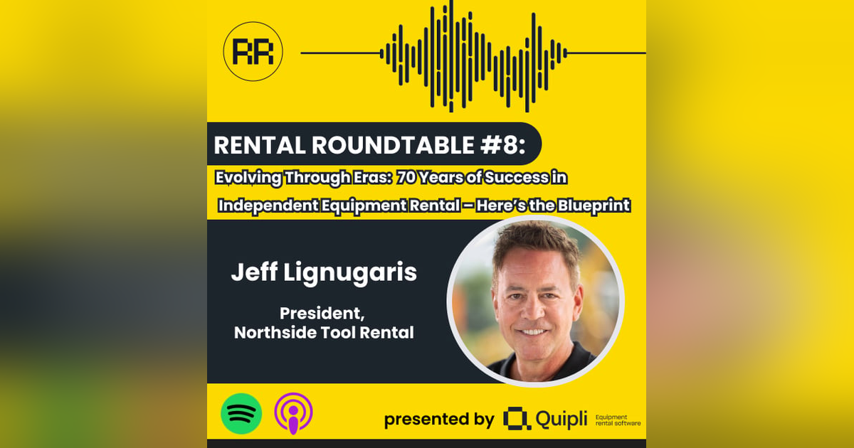 Rental Roundtable #8: 70 Years of Rental Success with Jeff Lignugaris Rental Roundtable #8: 70 Years of Rental Success with Jeff Lignugaris