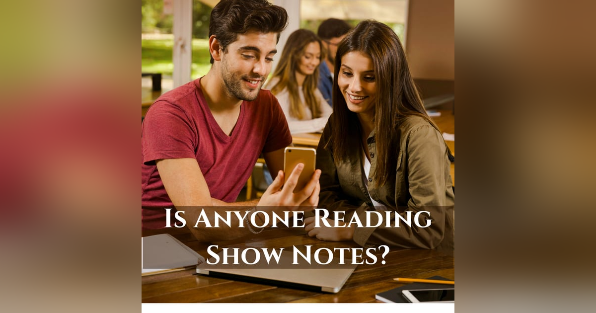 Is Anyone Reading Your Podcast Show Notes? Is Anyone Reading Your Podcast Show Notes?