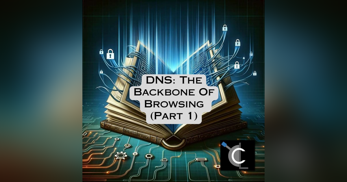 DNS: The Backbone Of Browsing (Part 1) DNS: The Backbone Of Browsing (Part 1)