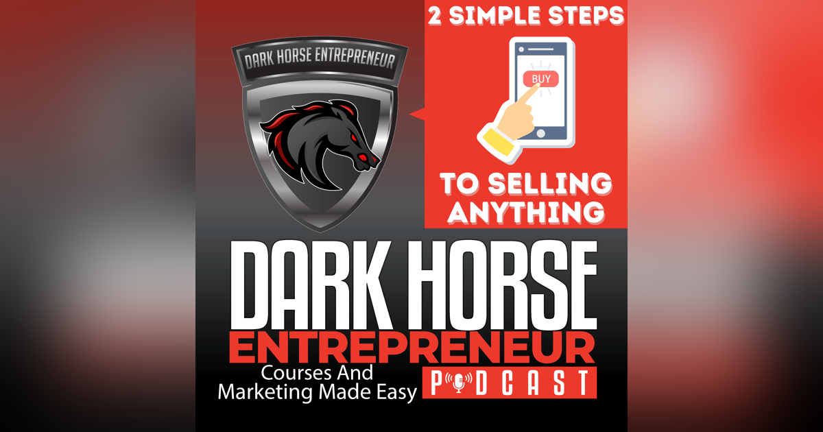 EP 387 Two Simple Steps To Selling Anything EP 387 Two Simple Steps To Selling Anything