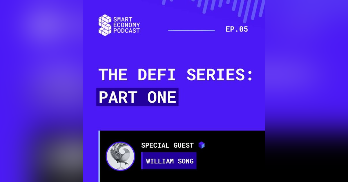 S1E5 - William Song | The DeFi Series - Part One S1E5 - William Song | The DeFi Series - Part One