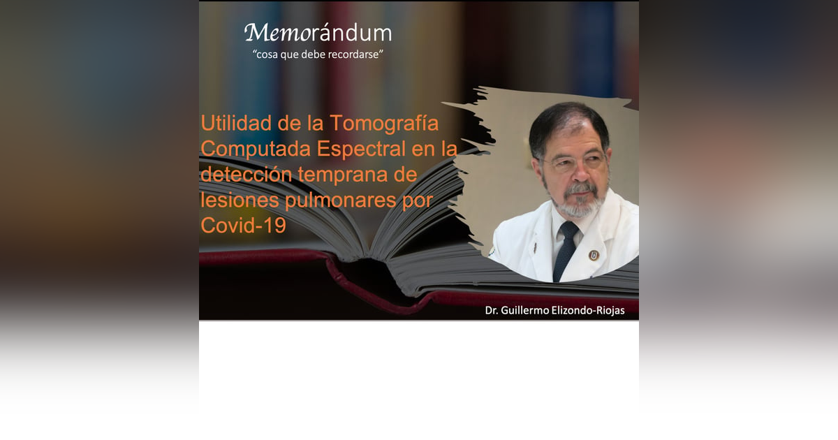 Utilidad de la Tomografía Computada Espectral en la detección temprana de lesiones pulmonares por Covid-19 Utilidad de la Tomografía Computada Espectral en la detección temprana de lesiones pulmonares por Covid-19