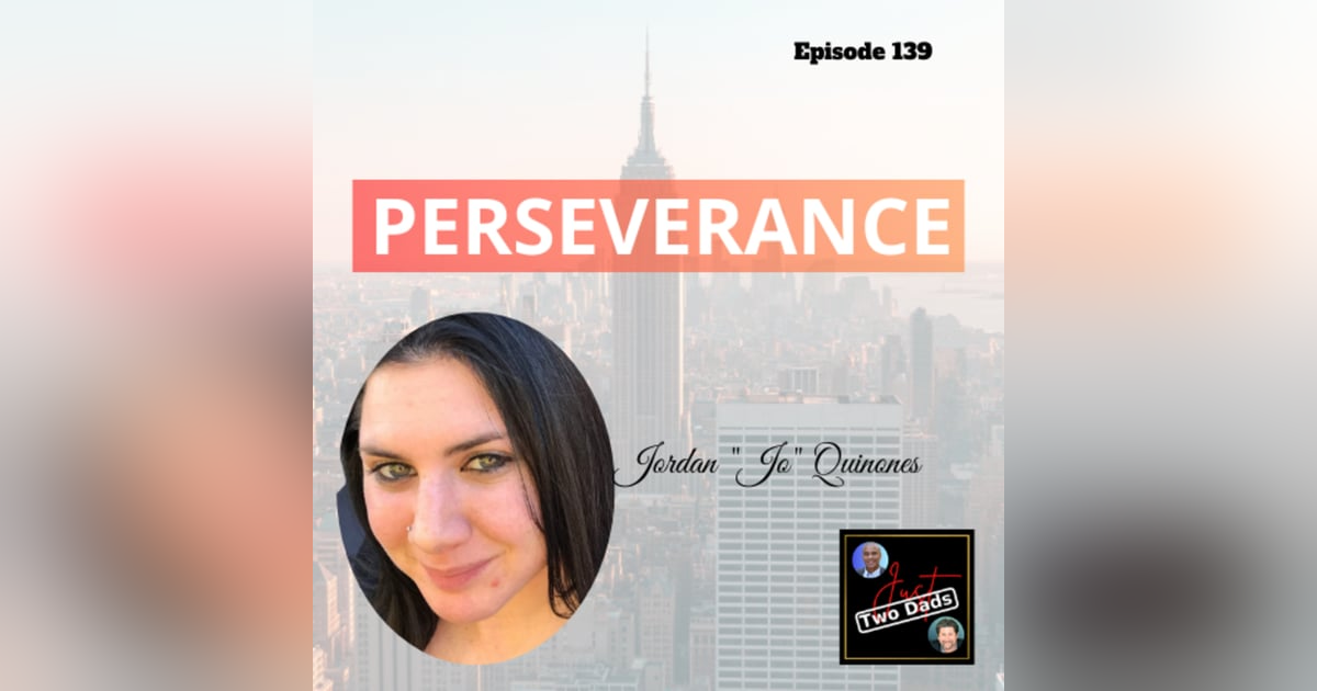 Episode 139: Jordan “Jo” Quinones - PERSEVERANCE Episode 139: Jordan “Jo” Quinones - PERSEVERANCE