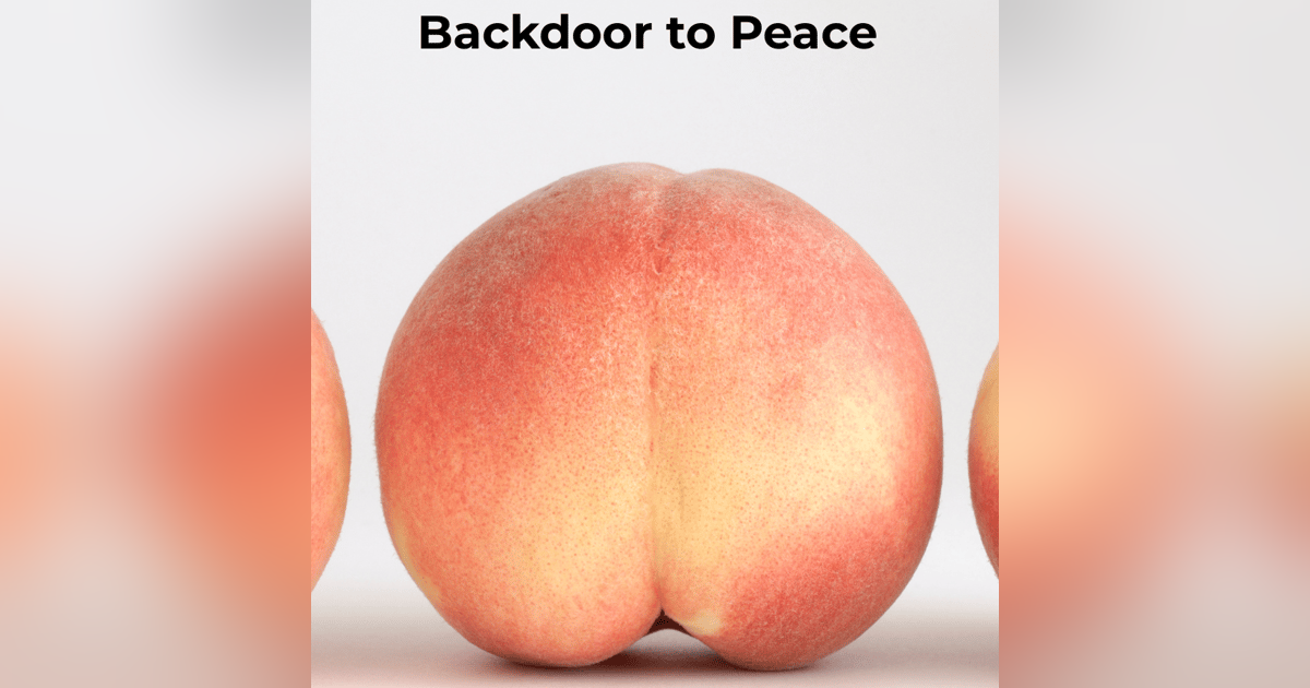 Backdoor to Peace: Your Nervous System, Your Anus, and the Pleasure of Letting Go Backdoor to Peace: Your Nervous System, Your Anus, and the Pleasure of Letting Go