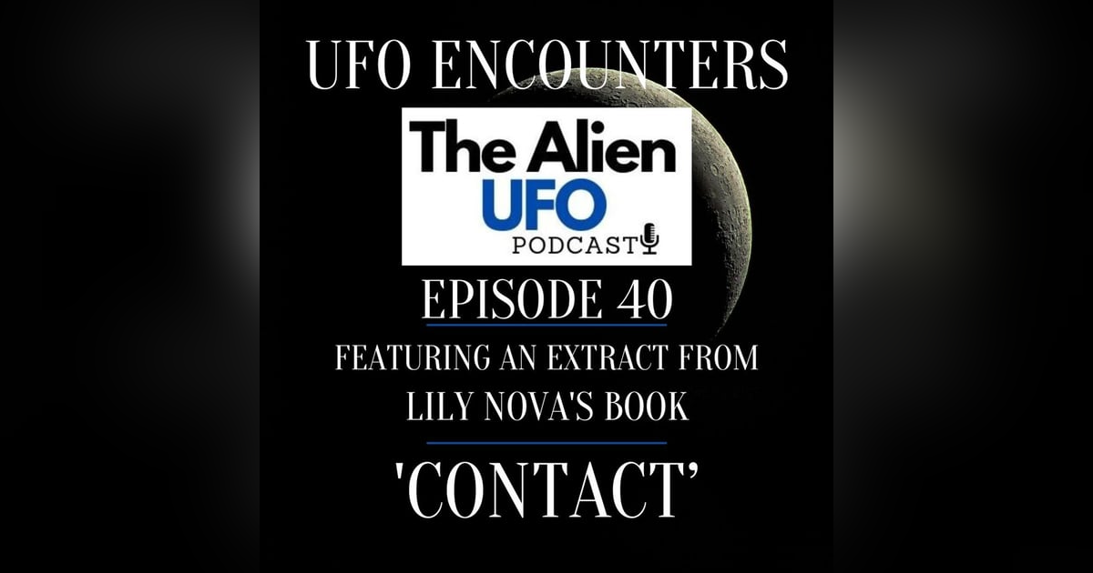 UFO Encounters Ep40 | Contact: An Incredible True Story of Contact UFO Encounters Ep40 | Contact: An Incredible True Story of Contact