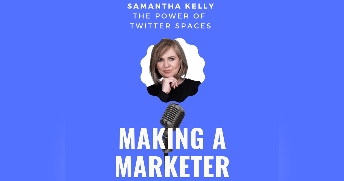 The Power of Twitter Spaces with Sam Kelly The Power of Twitter Spaces with Sam Kelly