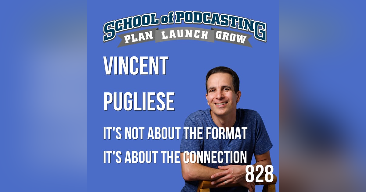It's Not the Format - It's the Connection with Vincent Pugliese It's Not the Format - It's the Connection with Vincent Pugliese
