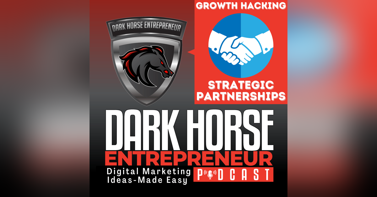 EP 427 Growth Hacking: Building Successful Strategic Marketing Partnerships EP 427 Growth Hacking: Building Successful Strategic Marketing Partnerships