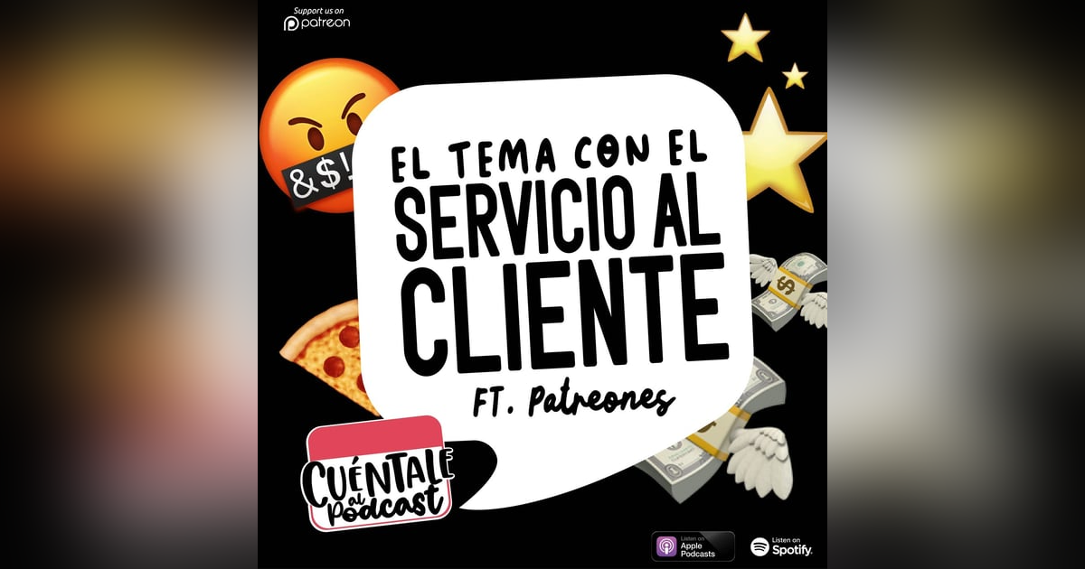 70. El Tema Con El Servicio Al Cliente (Ft. Patreones) 70. El Tema Con El Servicio Al Cliente (Ft. Patreones)
