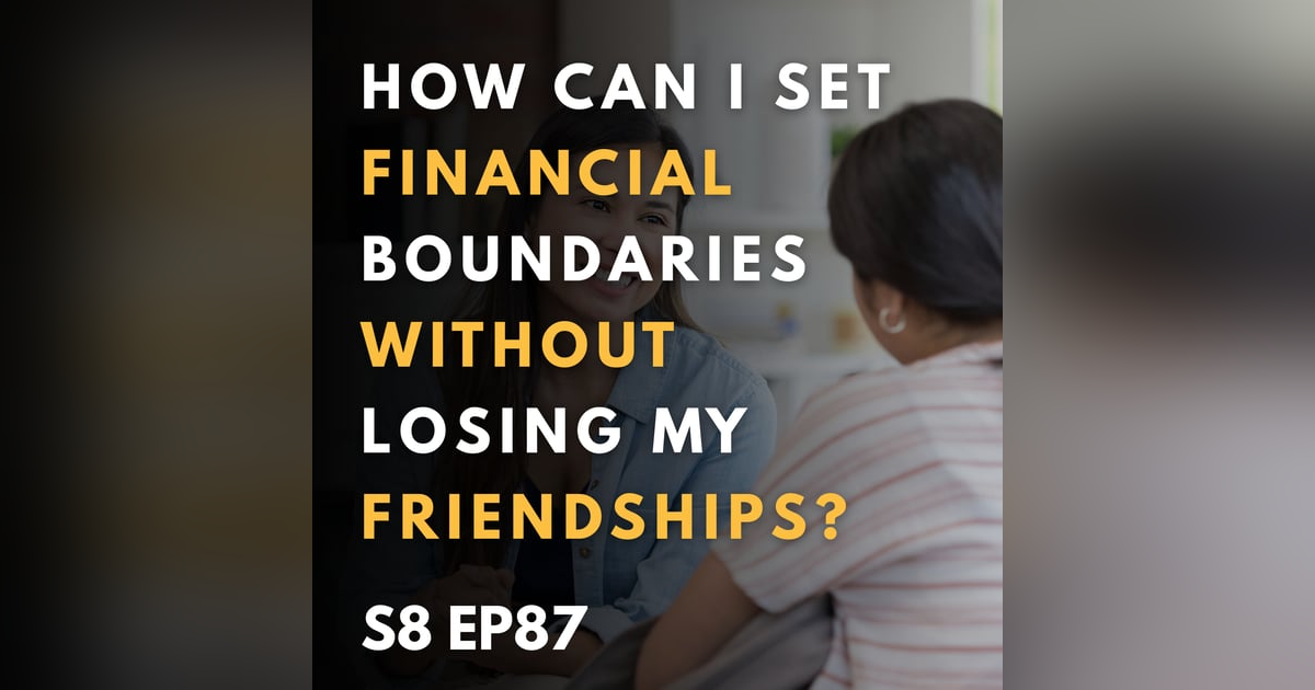 How Can I Set Financial Boundaries Without Losing My Friendships? How Can I Set Financial Boundaries Without Losing My Friendships?