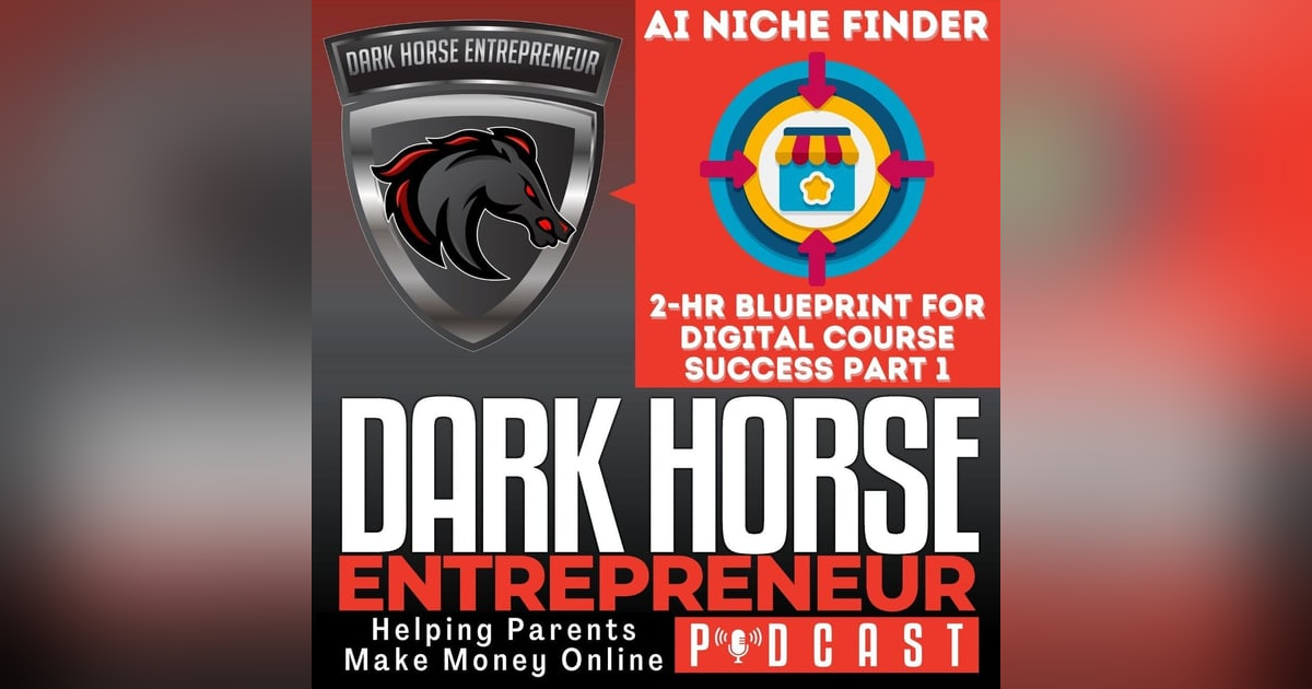 EP 501 AI Niche Finder 2-Hour Blueprint for Digital Course Success EP 501 AI Niche Finder 2-Hour Blueprint for Digital Course Success