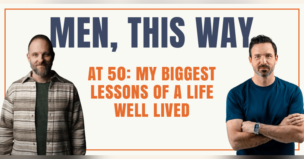119. At 50: My Biggest Lessons of a Life Well Lived 119. At 50: My Biggest Lessons of a Life Well Lived