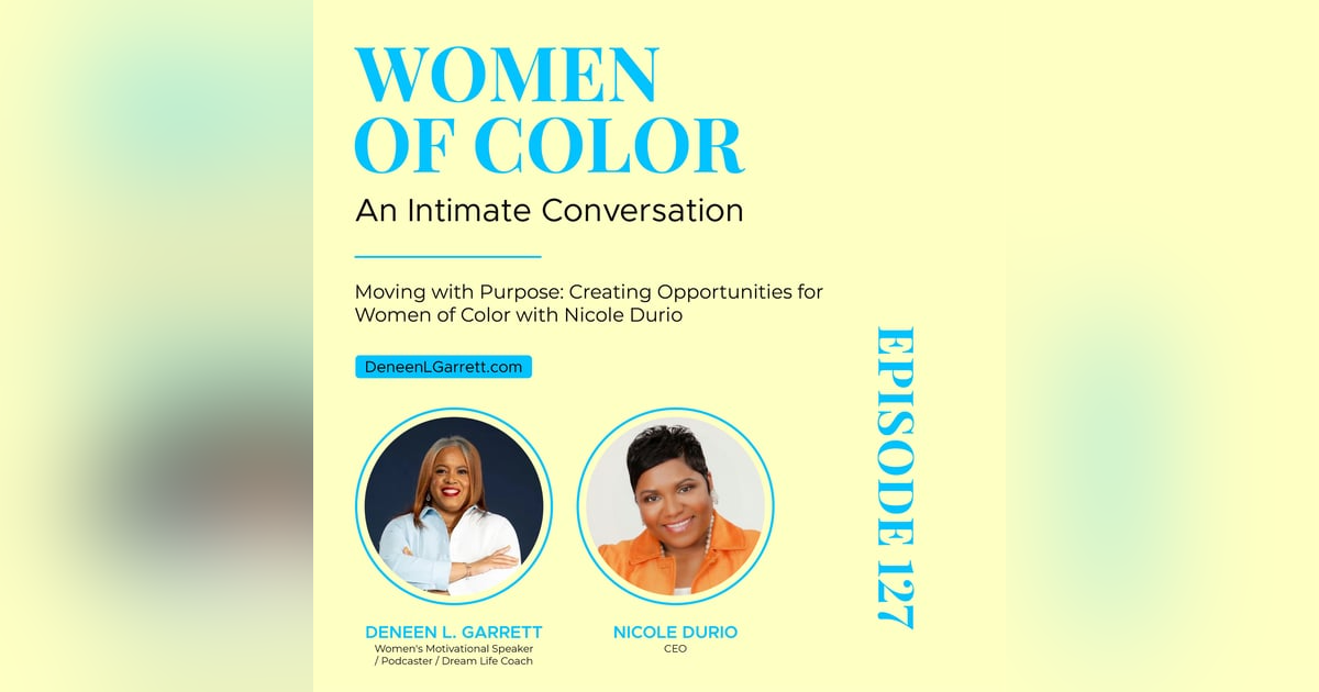Moving with Purpose: Creating Opportunities for Women of Color with Nicole Durio Moving with Purpose: Creating Opportunities for Women of Color with Nicole Durio