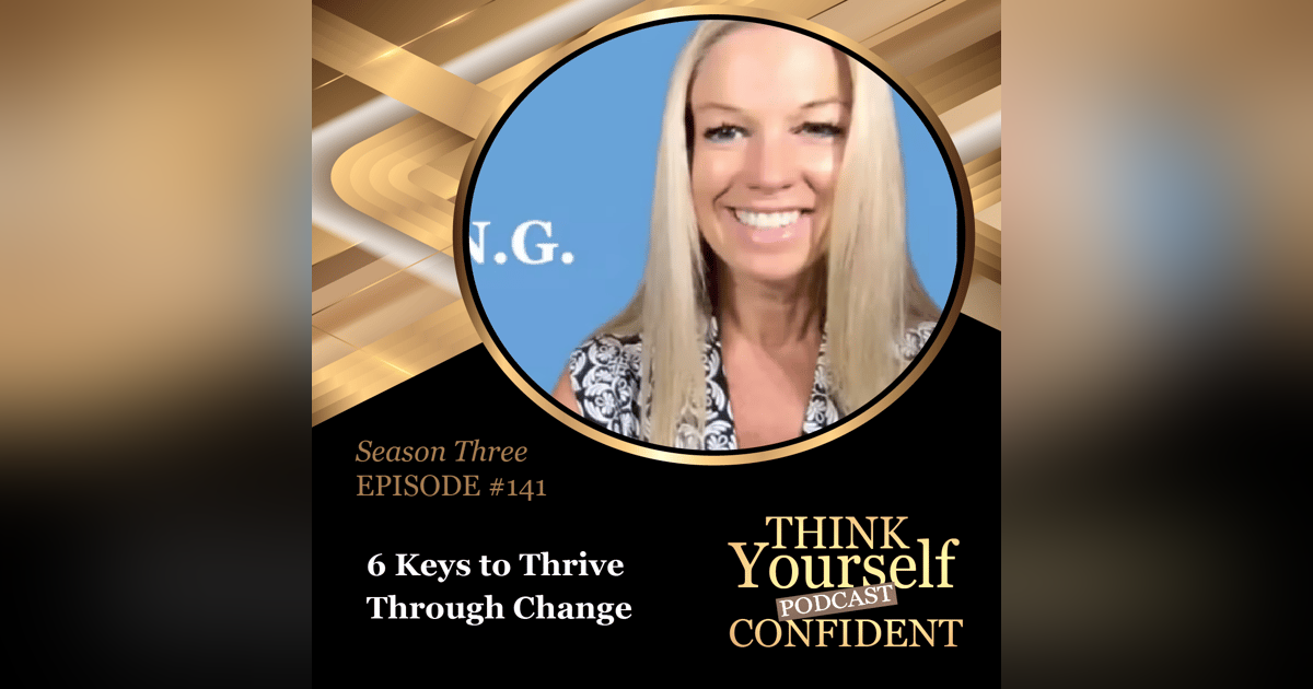 6 Keys to Thrive Through Change 6 Keys to Thrive Through Change