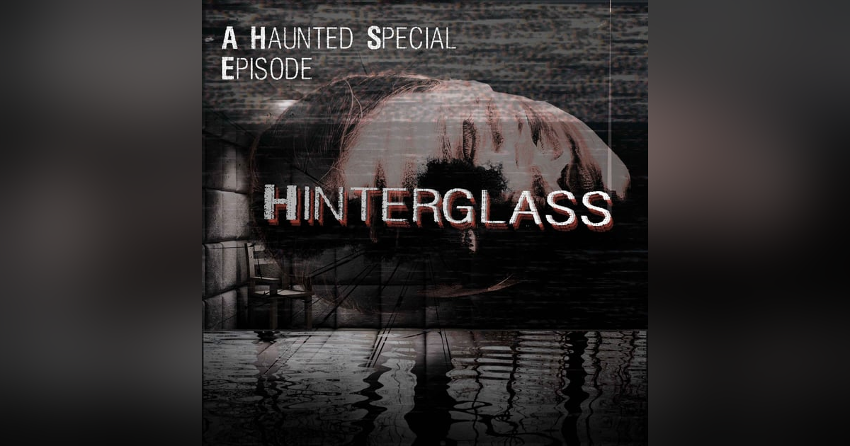 Hinterglass: A Haunted Anniversary Special Hinterglass: A Haunted Anniversary Special