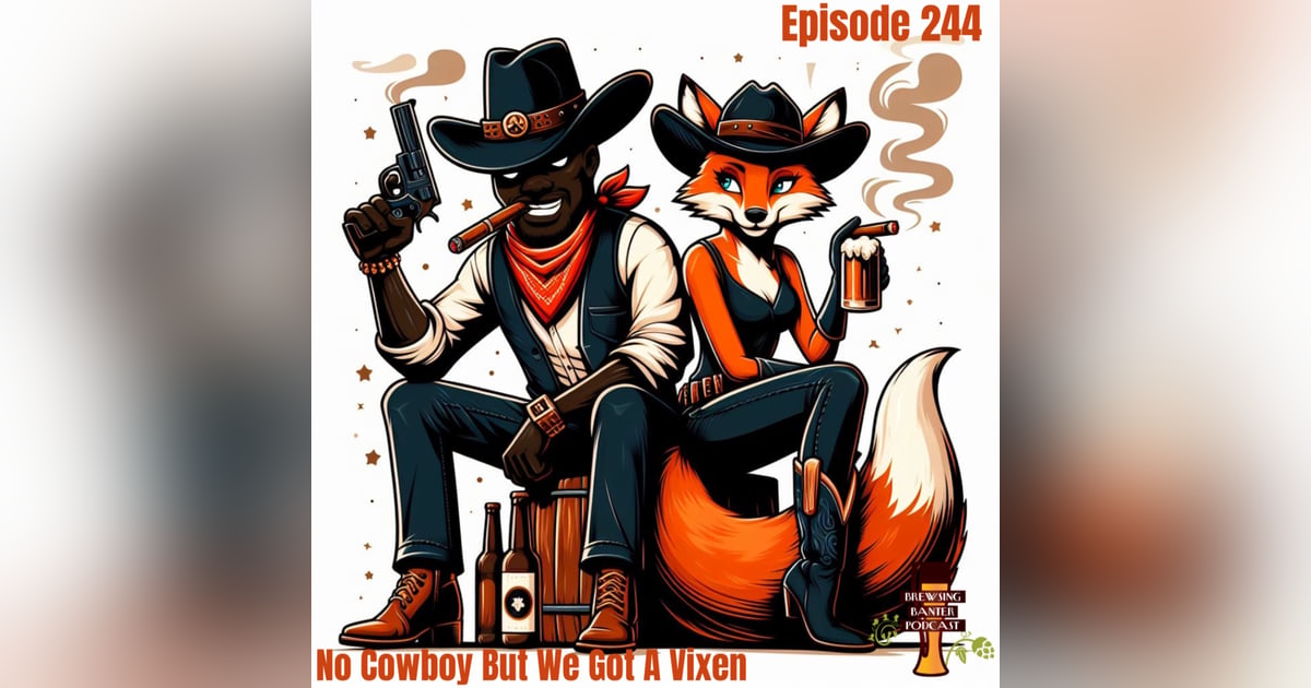 BBp 244 - No Cowboy But We Got A Vixen BBp 244 - No Cowboy But We Got A Vixen