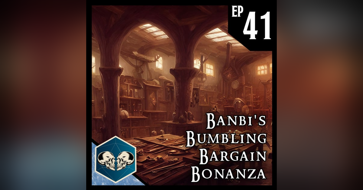 Banbi's Bumbling Bargain Bonanza | Dead Ice - Campaign 1: Episode 41 Banbi's Bumbling Bargain Bonanza | Dead Ice - Campaign 1: Episode 41