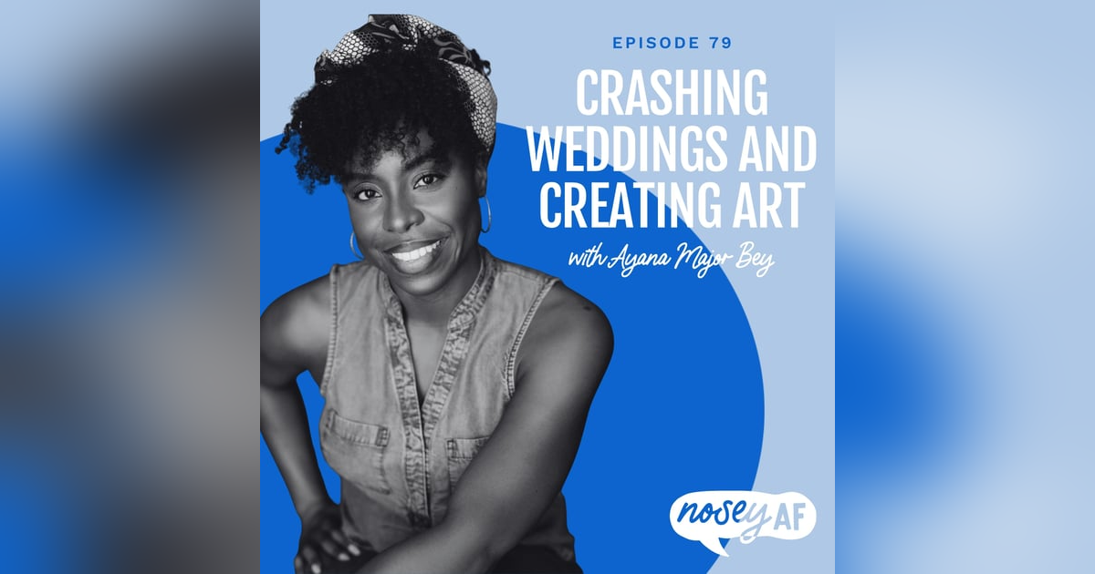 Crashing Weddings and Creating Art: Conversations with Ayana Major Bay Crashing Weddings and Creating Art: Conversations with Ayana Major Bay