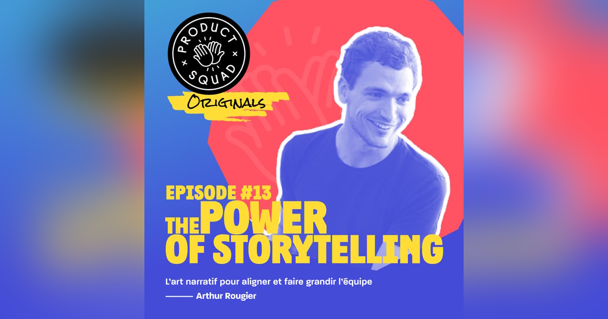 #13 The Power of Storytelling - Arthur Rougier - JobTeaser #13 The Power of Storytelling - Arthur Rougier - JobTeaser