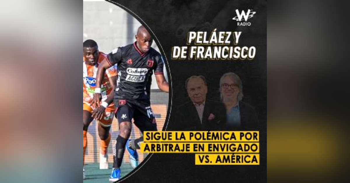 Sigue la polémica por arbitraje en Envigado vs. América Sigue la polémica por arbitraje en Envigado vs. América