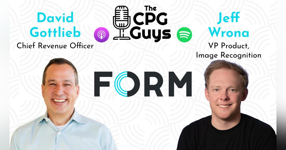 Expanding What's Possible for Retail Execution with FORM's David Gottlieb & Jeff Wrona Expanding What's Possible for Retail Execution with FORM's David Gottlieb & Jeff Wrona