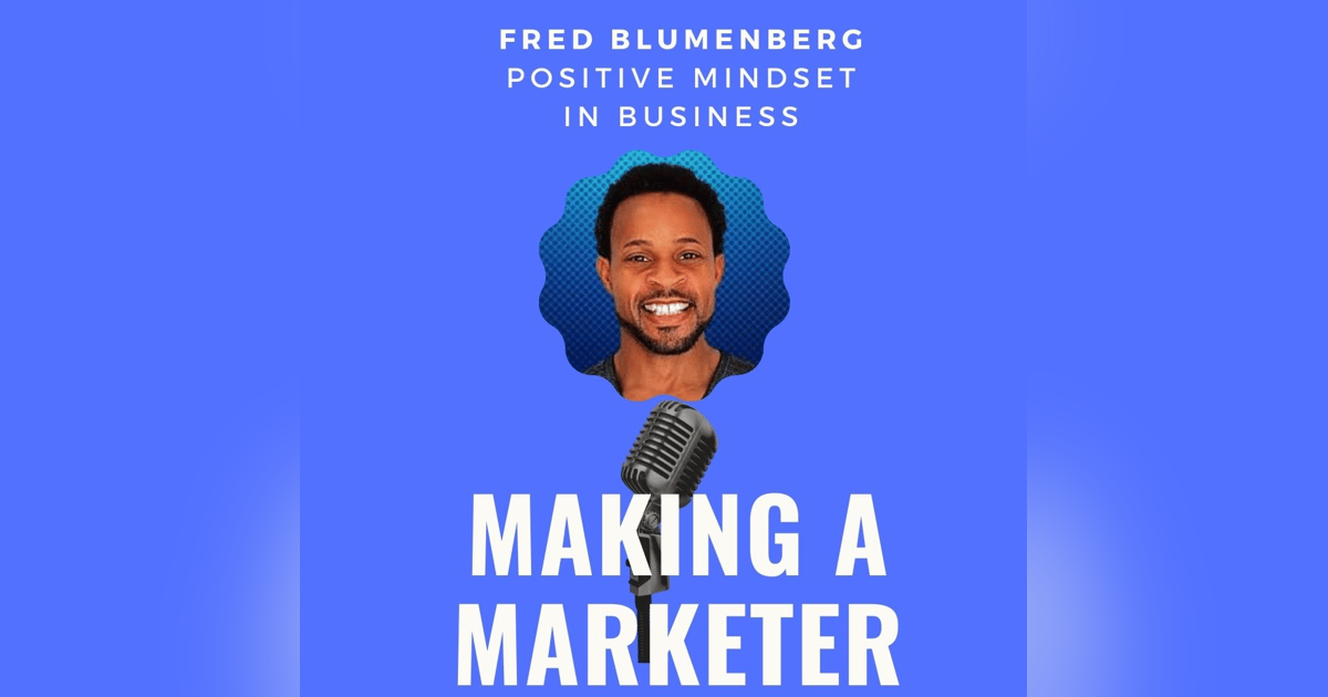 Positive Mindset in Business with Fred Blumenberg Positive Mindset in Business with Fred Blumenberg