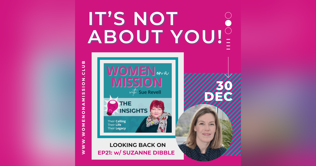 Episode 22: Looking back on "It's Not About You" with Suzanne Dibble Episode 22: Looking back on "It's Not About You" with Suzanne Dibble