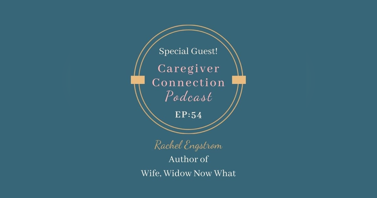 Caregiver Conversation with Rachel Engstrom Caregiver Conversation with Rachel Engstrom