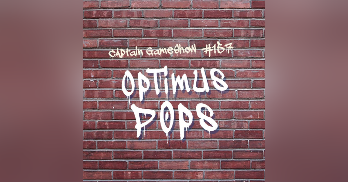 Episode 157: Optimus Pops Episode 157: Optimus Pops