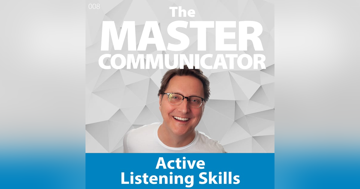 8: Active Listening Skills 8: Active Listening Skills