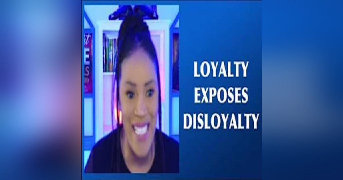How Loyalty Exposes Disloyalty Part 1 How Loyalty Exposes Disloyalty Part 1