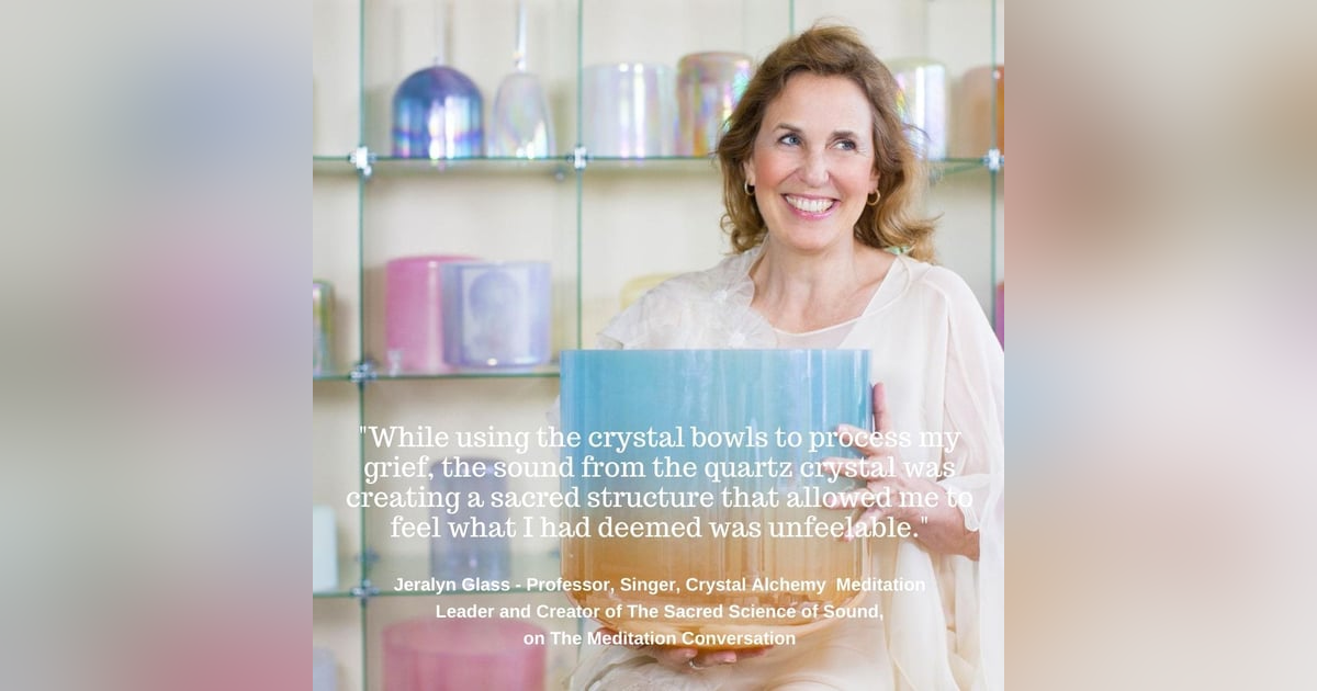 068. Healing Through Sound - Jeralyn Glass 068. Healing Through Sound - Jeralyn Glass