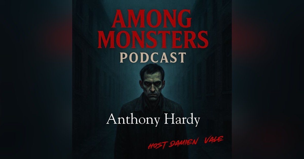 S1E121: Anthony Hardy: The Camden Ripper and the Dismembered Truth Behind the Door S1E121: Anthony Hardy: The Camden Ripper and the Dismembered Truth Behind the Door