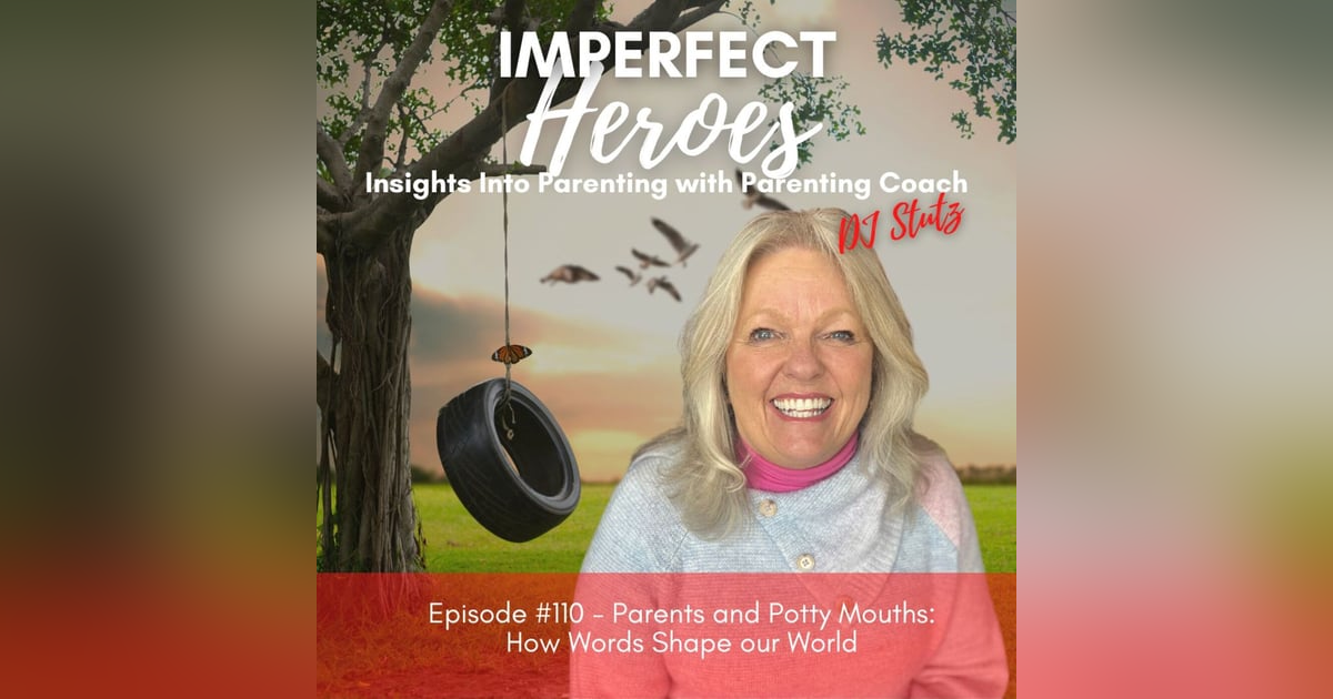 Episode 110 Parents and Potty Mouths: How Words Shape our World Episode 110 Parents and Potty Mouths: How Words Shape our World