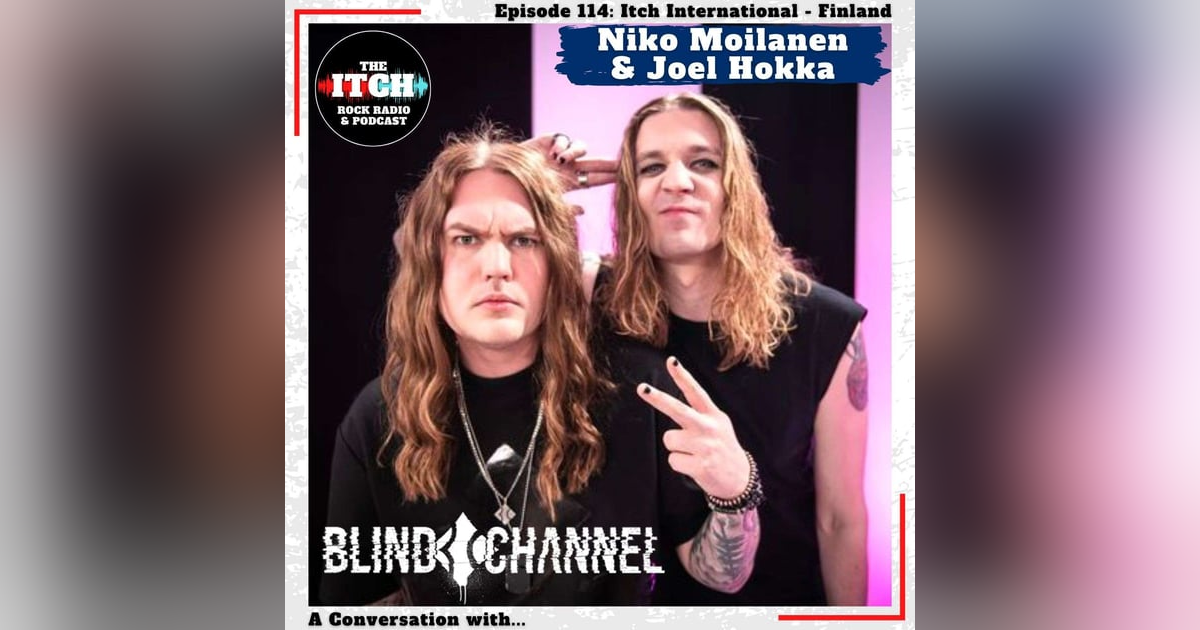 E114 A Conversation with Niko & Joel of Blind Channel E114 A Conversation with Niko & Joel of Blind Channel