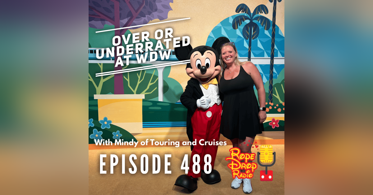 RDR 488: Overrated or Underrated at Walt Disney World? Our Disney Debate With Mindy! RDR 488: Overrated or Underrated at Walt Disney World? Our Disney Debate With Mindy!