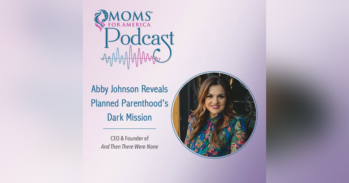 Abby Johnson Reveals Planned Parenthood's Dark Mission Abby Johnson Reveals Planned Parenthood's Dark Mission