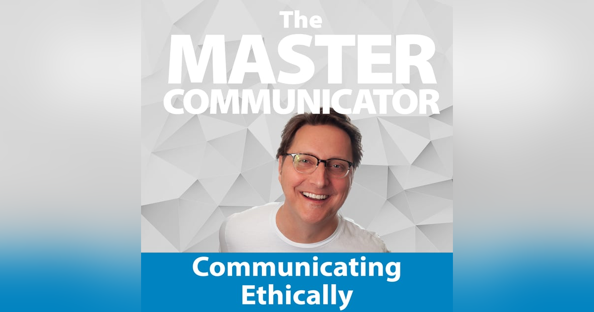 20: Communicating Ethically 20: Communicating Ethically