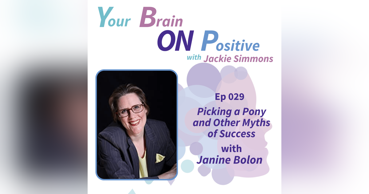 Picking a Pony and Other Myths of Success with Janine Bolon Picking a Pony and Other Myths of Success with Janine Bolon