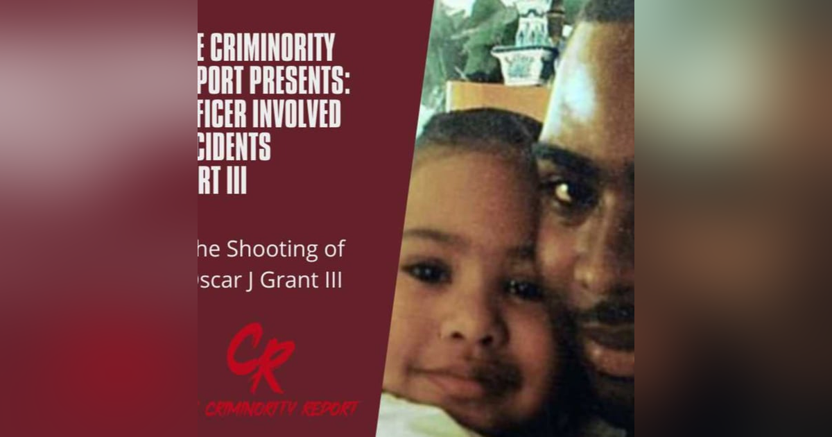 Officer Involved Incidents Part III: The Shooting of Oscar Grant Officer Involved Incidents Part III: The Shooting of Oscar Grant