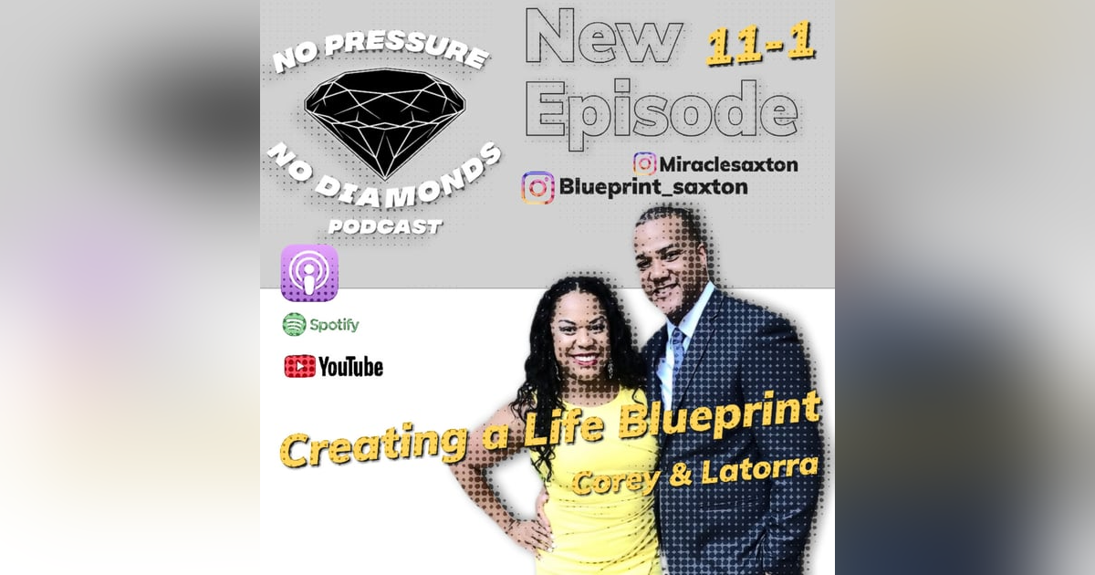 EP.25 Creating a Life Blueprint w/Corey and Latorra Saxton EP.25 Creating a Life Blueprint w/Corey and Latorra Saxton