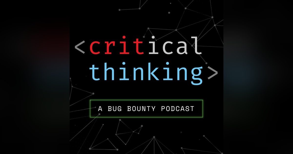 Critical Thinking - Bug Bounty Podcast Critical Thinking - Bug Bounty Podcast