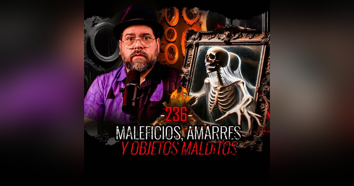 8 Historias de Maleficios, Amarres Y Objetos Malditos| EP 236 | EL NARRADOR 8 Historias de Maleficios, Amarres Y Objetos Malditos| EP 236 | EL NARRADOR