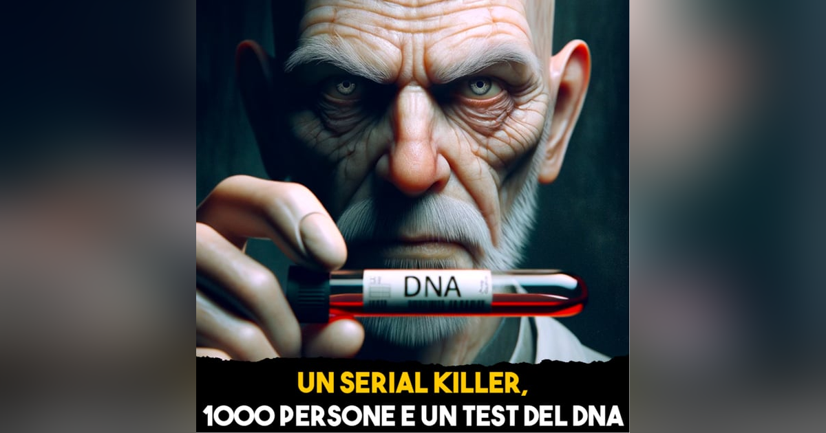 Ep.16 Un Serial killer, Mille persone e 1 Test del Dna Ep.16 Un Serial killer, Mille persone e 1 Test del Dna