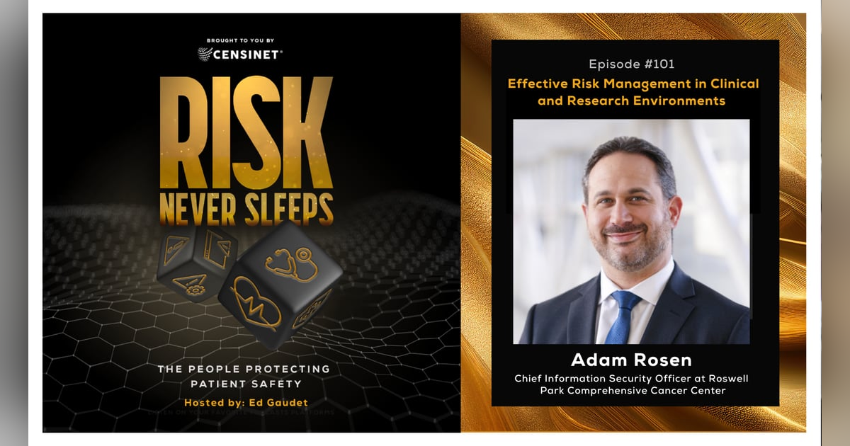 Episode #101. Effective Risk Management in Clinical and Research Environments, with Adam Rosen, the Chief Information Security Officer at Roswell Park Comprehensive Cancer Center Episode #101. Effective Risk Management in Clinical and Research Environments, with Adam Rosen, the Chief Information Security Officer at Roswell Park Comprehensive Cancer Center