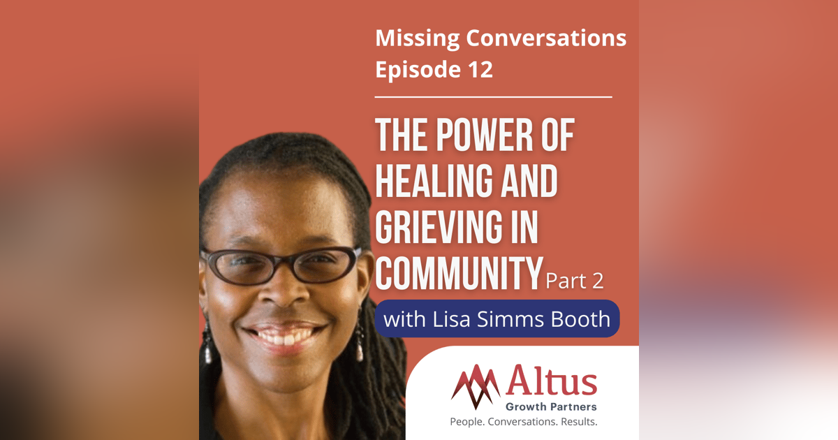 Episode #12: The Power of Healing and Grieving In Community with Lisa Simms Booth (Part 2) Episode #12: The Power of Healing and Grieving In Community with Lisa Simms Booth (Part 2)