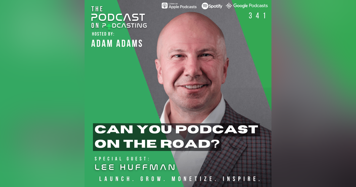 Ep341: Can You Podcast On The Road? - Lee Huffman Ep341: Can You Podcast On The Road? - Lee Huffman