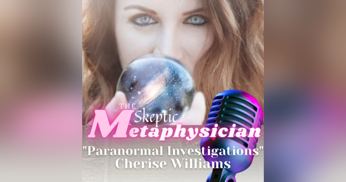 Paranormal Investigations and How Witchcraft Works | Cherise Williams Paranormal Investigations and How Witchcraft Works | Cherise Williams