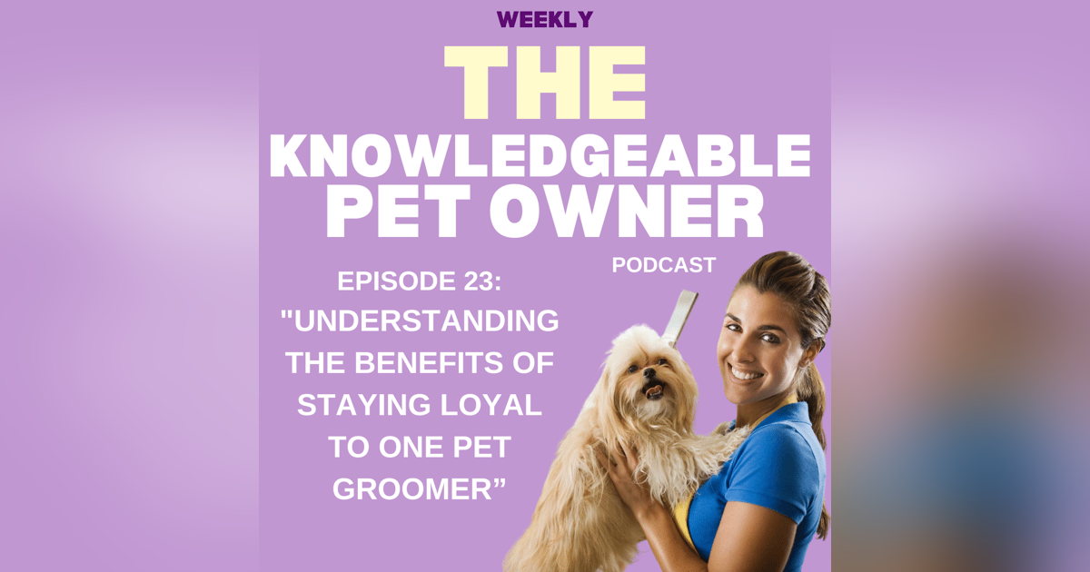 Understanding the Benefits of Staying Loyal to One Pet Groomer Understanding the Benefits of Staying Loyal to One Pet Groomer